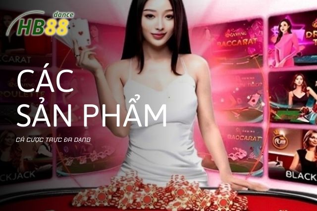 Các sản phẩm cá cược đa dạng