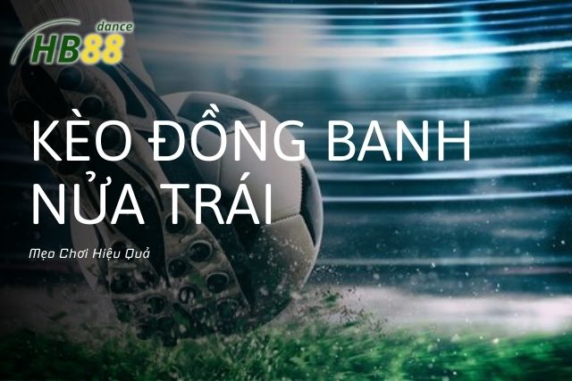 Kèo Đồng Banh Nửa Trái