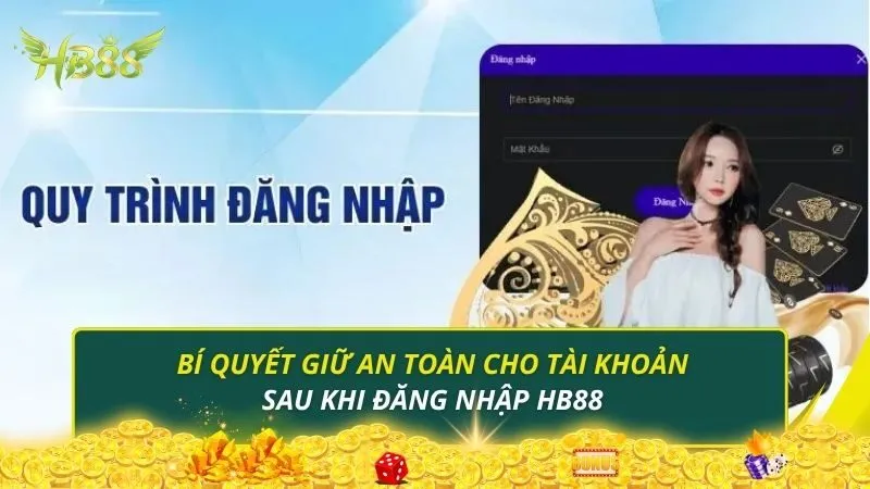 Bí quyết giữ an toàn cho tài khoản sau khi đăng nhập HB88