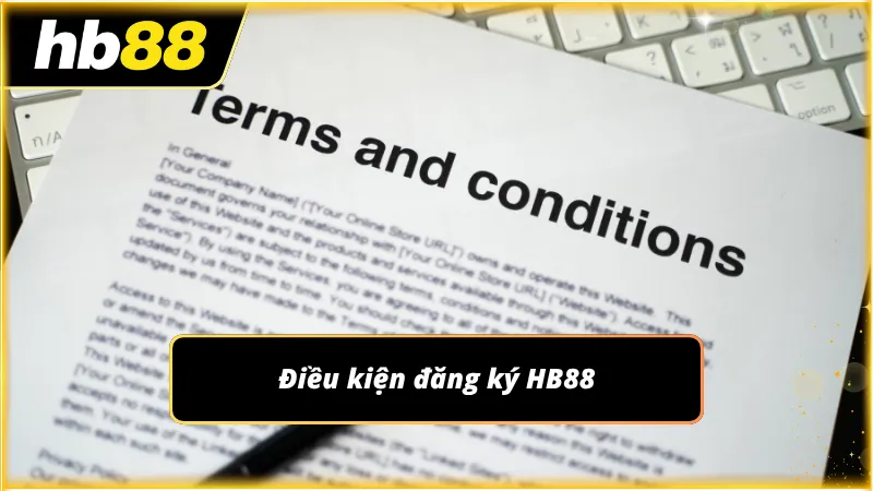 Những điều kiện mà nhà cái đưa ra khi người chơi tiến hành đăng ký tài khoản cá nhân