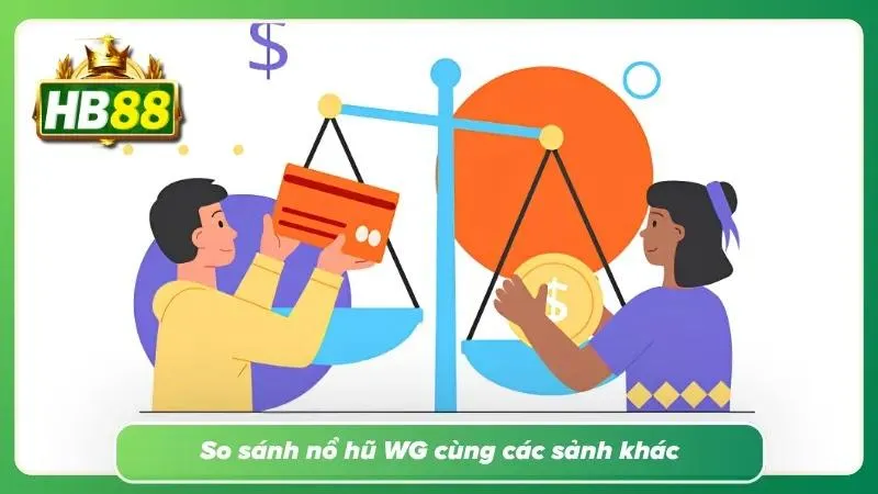 Sự vượt trội của Nỗ Hũ WG so với hàng loạt đối thủ